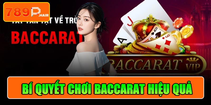 Bí quyết chơi baccarat tại 789P hiệu quả cho anh em 