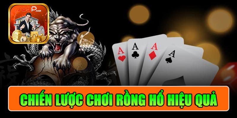 Chiến lược chơi hiệu quả rồng hổ 789P