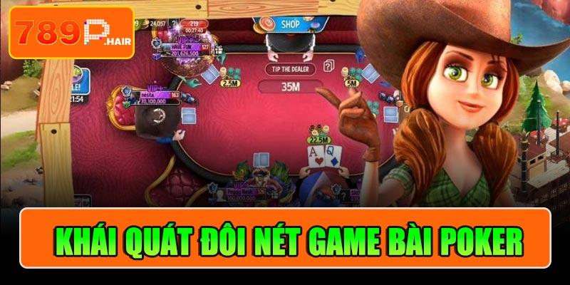 Khái quát đôi nét game bài Poker tại 789P